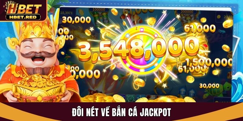 Bắn Cá Jackpot - Cơ Hội Nổ Hũ Vàng Đổi Đời Siêu Hấp Dẫn bắn cá Jackpot