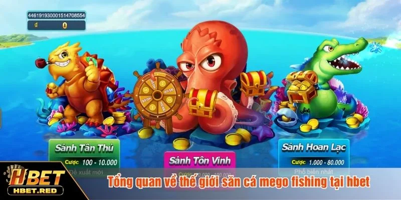 Mego Fishing - Trò Chơi Bắn Cá Đổi Thưởng Đỉnh Cao HBET Mego fishing mở ra thế giới đại dương sống động