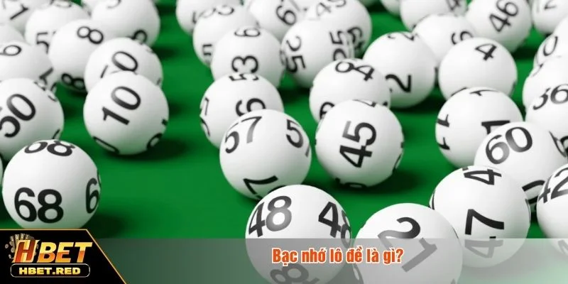 Bạc Nhớ Lô Đề - Phương Pháp Thống Kê Hiệu Quả Từ Cao Thủ Bạc nhớ lô đề được xây dựng từ dữ liệu thực tế
