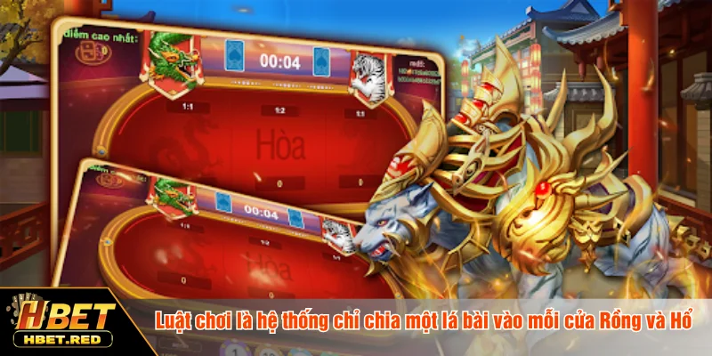 Luật chơi rồng hổ là hệ thống chỉ chia một lá bài vào mỗi cửa Rồng và Hổ